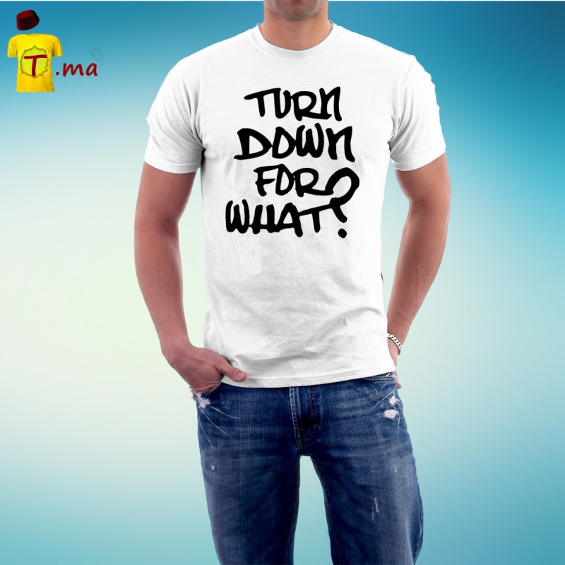 Tshirt homme Turn down for what