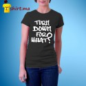 Tshirt femme Turn down for what