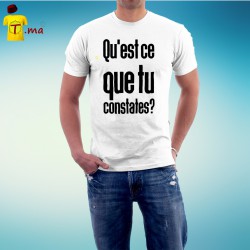 Tshirt homme Constateur, qu'est que tu constates