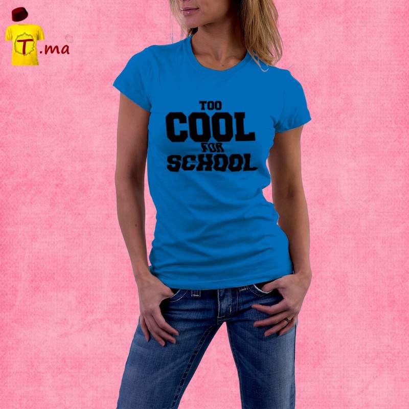 Tshirt femme Too cool for school